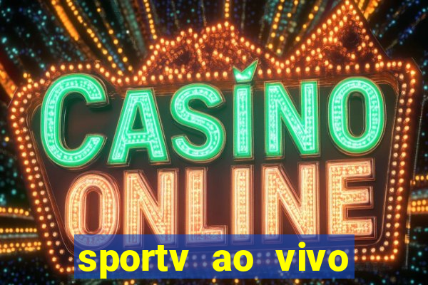 sportv ao vivo mega canais