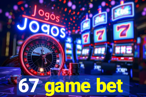 67 game bet