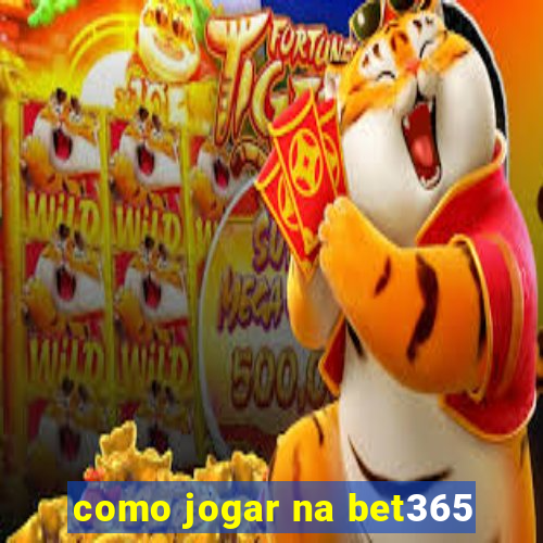 como jogar na bet365