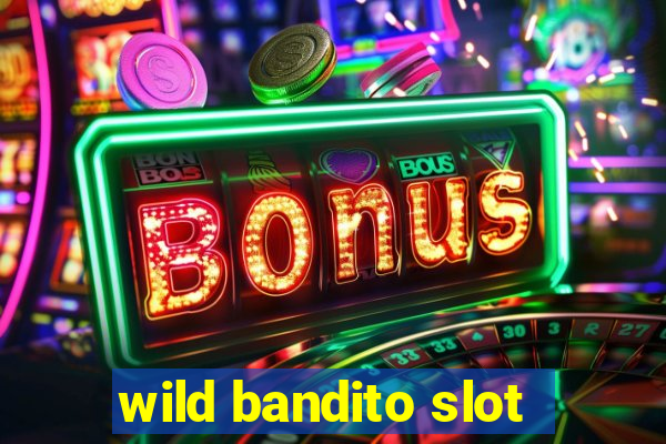 wild bandito slot