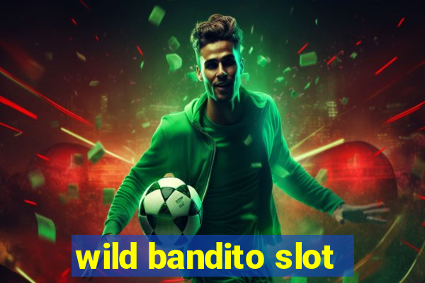 wild bandito slot