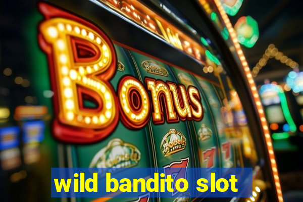 wild bandito slot