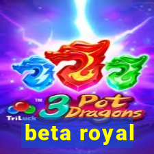 beta royal