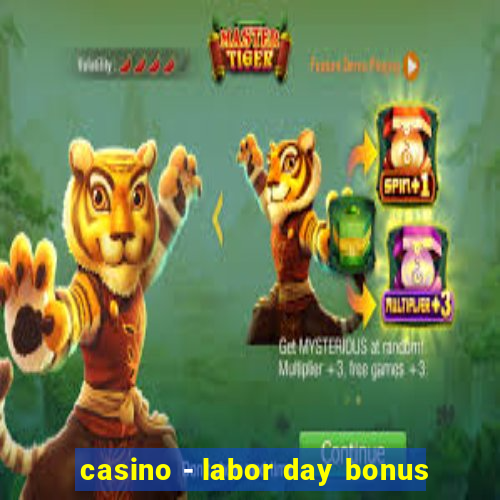 casino - labor day bonus