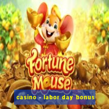 casino - labor day bonus