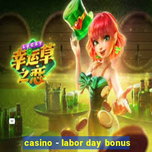 casino - labor day bonus