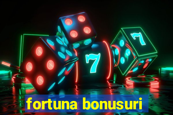 fortuna bonusuri