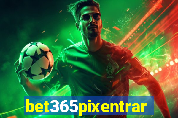 bet365pixentrar