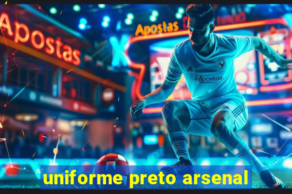 uniforme preto arsenal