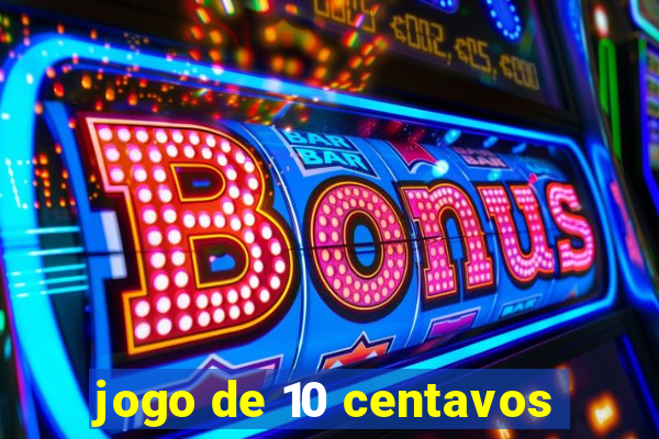 jogo de 10 centavos