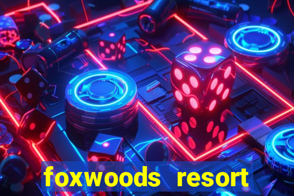 foxwoods resort casino casinos