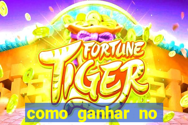 como ganhar no fortuna tiger