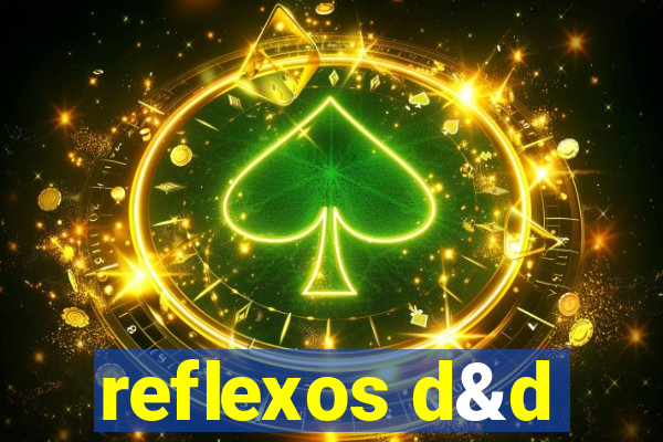 reflexos d&d