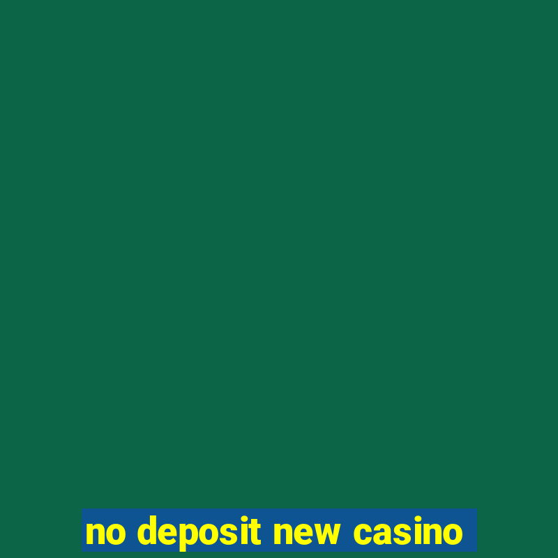 no deposit new casino