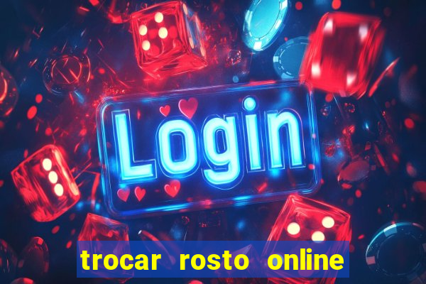 trocar rosto online grátis colocar rosto em vídeo online