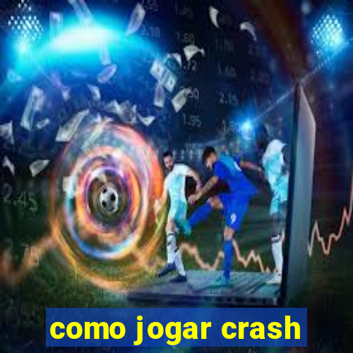 como jogar crash