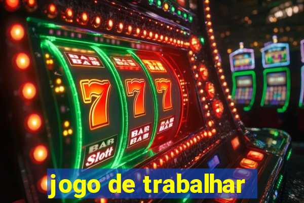 jogo de trabalhar