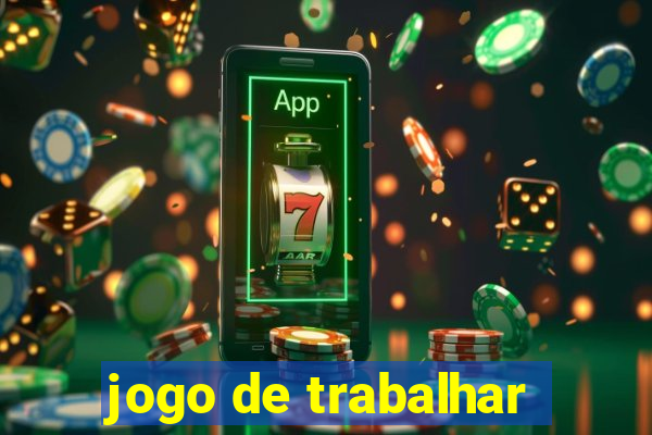 jogo de trabalhar