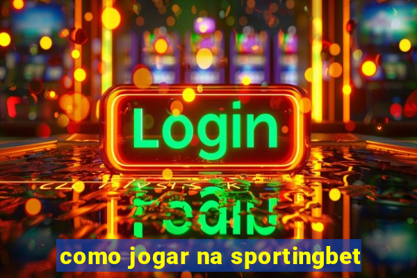 como jogar na sportingbet