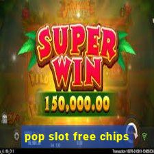 pop slot free chips