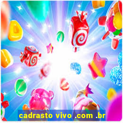 cadrasto vivo .com .br