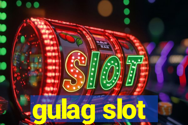 gulag slot