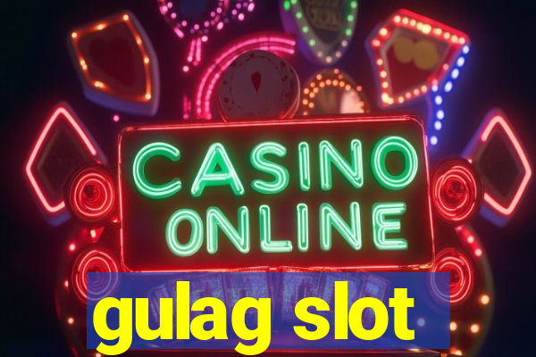 gulag slot