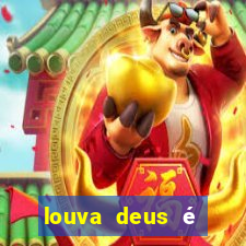 louva deus é sinal de que