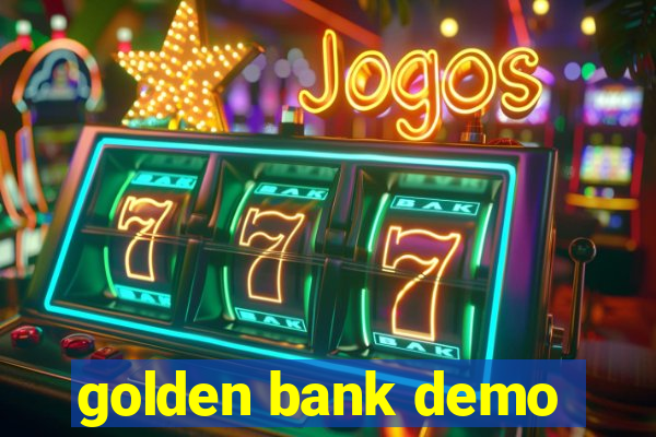 golden bank demo