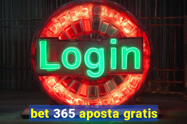 bet 365 aposta gratis