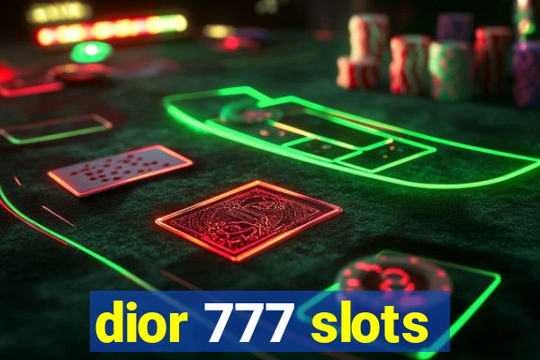 dior 777 slots