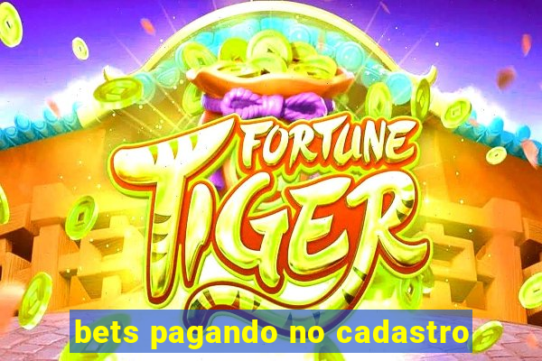 bets pagando no cadastro