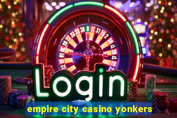 empire city casino yonkers