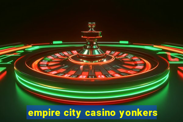 empire city casino yonkers