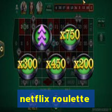 netflix roulette