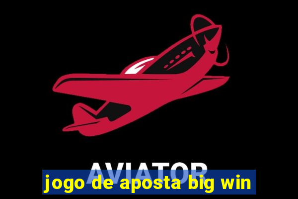 jogo de aposta big win