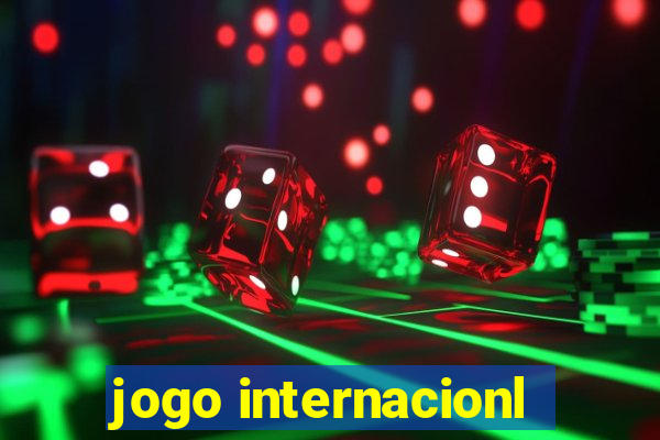 jogo internacionl