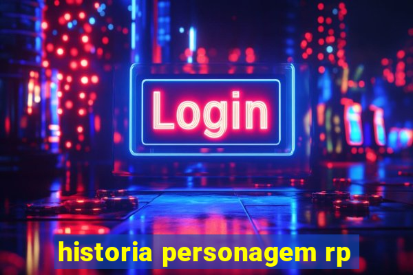 historia personagem rp