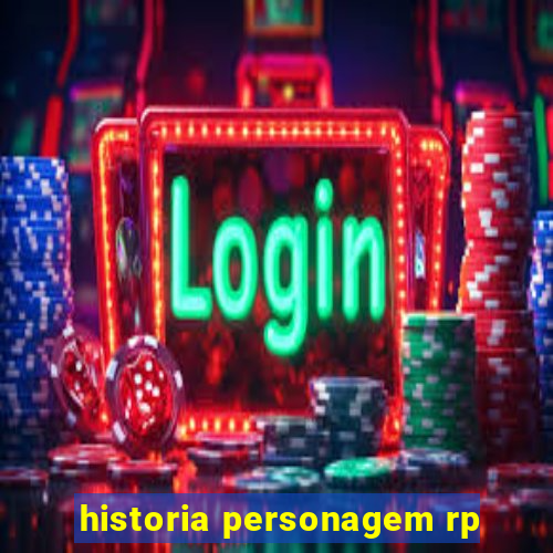 historia personagem rp