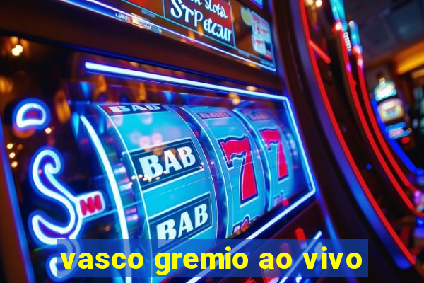 vasco gremio ao vivo