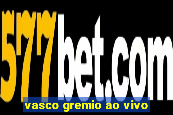 vasco gremio ao vivo