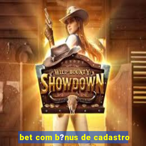 bet com b?nus de cadastro