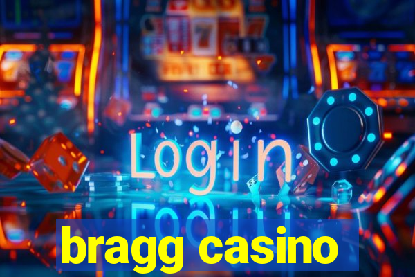 bragg casino