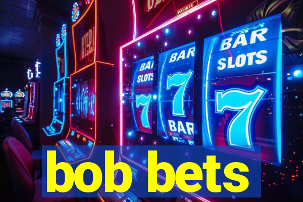 bob bets