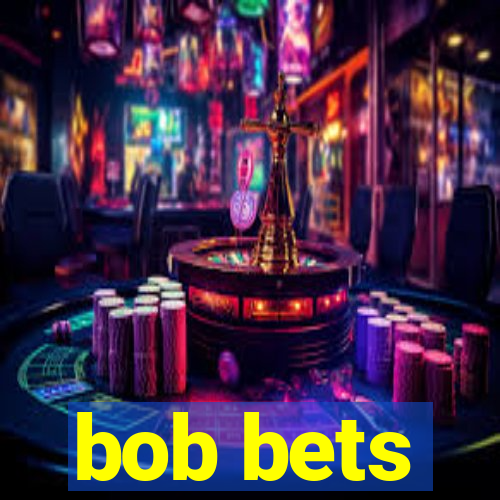 bob bets