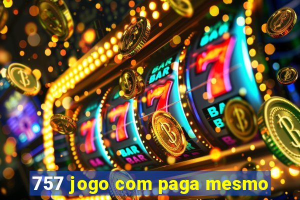 757 jogo com paga mesmo