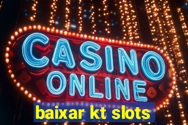 baixar kt slots