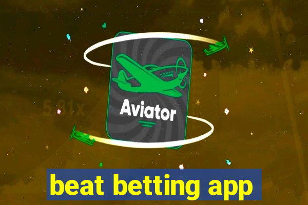 beat betting app