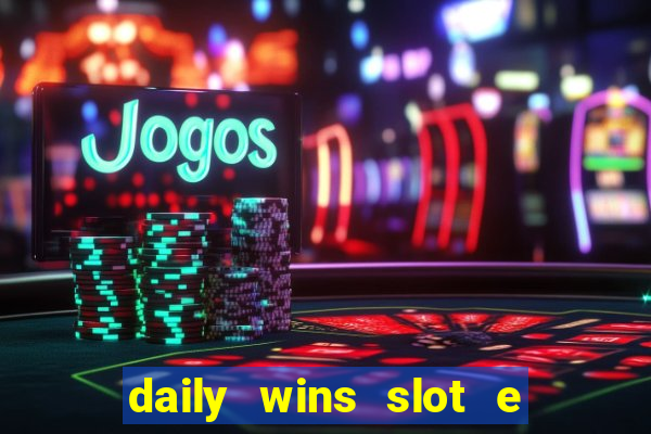 daily wins slot e live casino