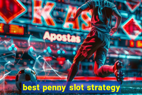 best penny slot strategy